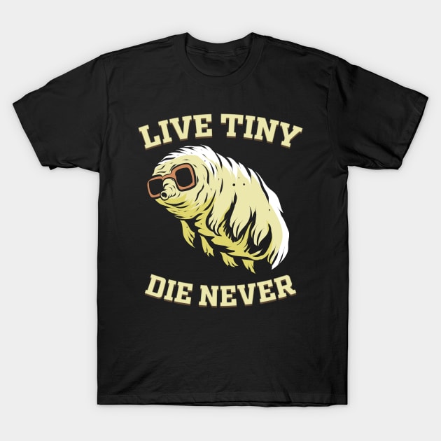 Tardigrade Live Tiny Die Never Water Bear Microbiology T-Shirt by ChrisselDesigns